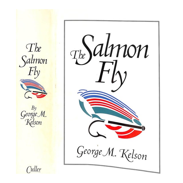 "The Salmon Fly: How to Dress It and How to Use It" 1995 Kelson, George For Sale