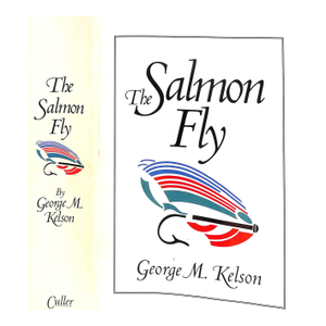 "The Salmon Fly: How to Dress It and How to Use It" 1995 Kelson, George
