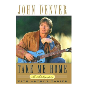 Take Me Home: An Autobiography by John Denver With Arthur Tobier - Paperback