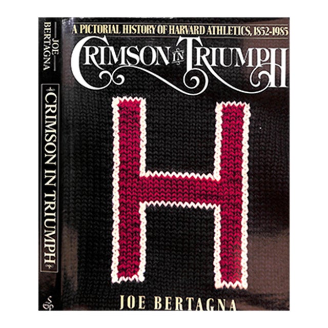 "Crimson in Triumph: A Pictorial History of Harvard Athletics, 1852-1985" 1986 Bertagna, Joe For Sale
