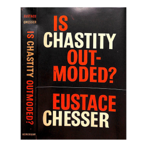 "Is Chastity Outmoded?" 1960 Chesser, Eustace
