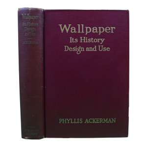 "Wallpaper: Its History, Design and Use" 1938 Ackerman, Phyllis