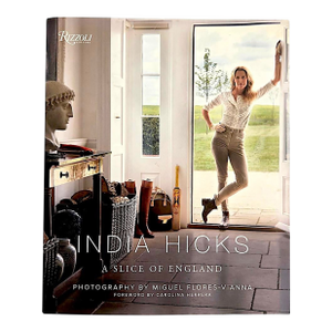2018 Coffee Table Book, "India Hicks: A Slice of England", Signed - Foreword by Carolina Herrera, Photography by Miguel Flores Vianna