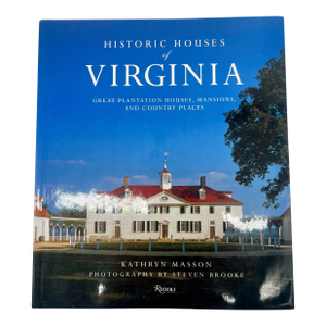 Historic Houses of Virginia, Kathryn Masson, Rizzoli, 2006, First Edirion