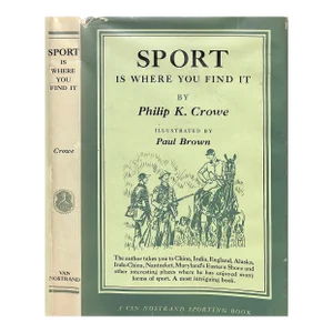 "Sport Is Where You Find It" 1953 Crowe, Philip K. (Signed)