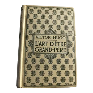 Late 19th Century l'Art d'Etre Grand-Pere Victor Hugo French Book