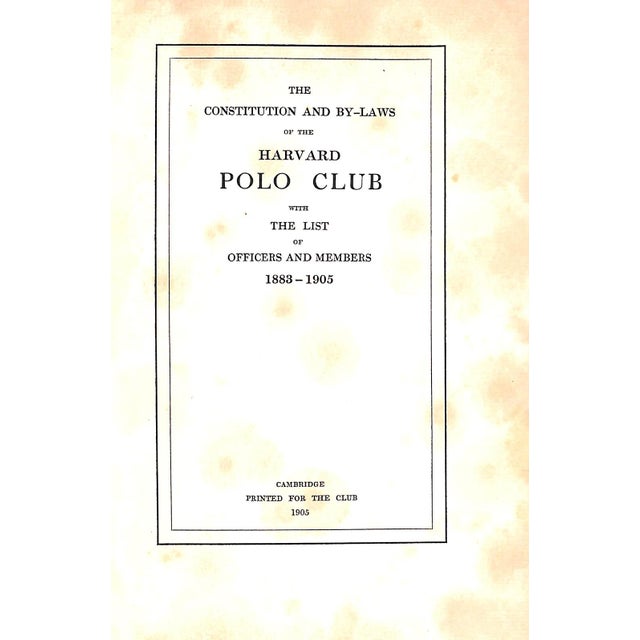 The constitution and bylaws of the Harvard Polo Club with a list of officers and members 1883-1905 [29] pp. Printed for...