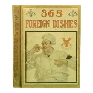 "365 Foreign Dishes a Foreign Dish for Every Day in the Year" 1908