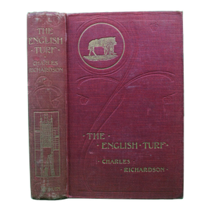 "The English Turf: A Record of Horses and Courses" 1901 Richardson, Charles