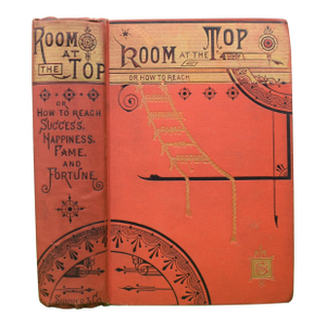 "Room at the Top or How to Reach Success, Happiness, Fame and Fortune" 1883 Craig, A. [Compiled By]