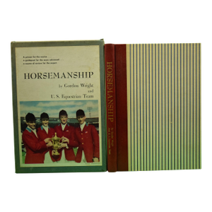 "Horsemanship: A Primer for the Novice, a Guidepost for the More Advances, a Source of Review for the Expert" 1958 Wright, Gordon
