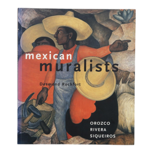 Mexican Muralists by Desmond Rochfort
