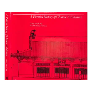 "A Pictorial History of Chinese Architecture" 1984 Ssu-Ch'eng, Liang