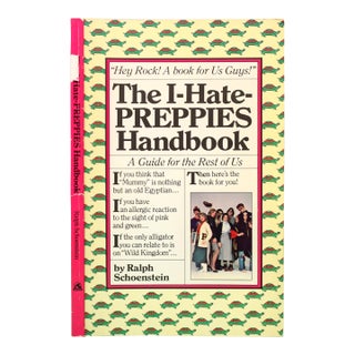 "The I-Hate-Preppies-Handbook: A Guide to the Worst of Us" 1981 Schoenstein, Ralph For Sale