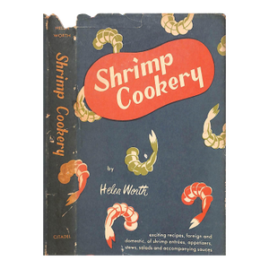 "Shrimp Cookery Over 100 Recipes of Entrees, Appetizers, Stews, Salads" 1952 Worth, Helen