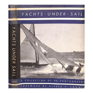 "Yachts Under Sail: A Collection of Photographs" 1974 Loomis, Alfred F.