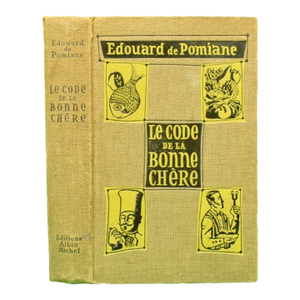 "Le Code De La Bonne Chere" 1957 De Pomiane, Edouard (Inscribed)
