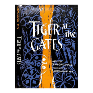 "Tiger at the Gates" 1955 Giraudoux, Jean [A Play By]