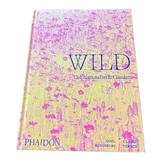 Wild. The Naturalistic Garden by Noel Kingsbury Phaidon Press 2022 Coffee Table Book For Sale