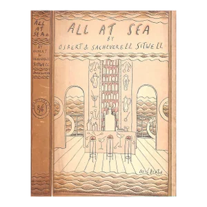 "All at Sea a Social Tragedy in Three Acts for First-Class Passengers Only" 1927 Sitwell, Osbert & Sacheverell
