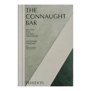 The Connaught Bar Cocktail Recipes and Iconic Creations Book