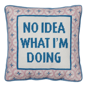 No Idea What I'm Doing Embroidered Needlepoint Pillow, 12" x 12"
