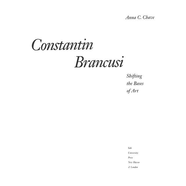 CHAVE, Anna C. [335] pp. Yale University Press 1994 10 1/4" x 8 3/8" "Constantin Brancusi - the most influential sculptor...