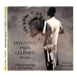 "Inventive Paris Clothes 1909-1939: A Photographic Essay by Irving Penn" 1977 Vreeland, Diana [Text By]