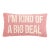 I'Am Kind Of A Big Deal Hook Pillow, 9" x 16" For Sale