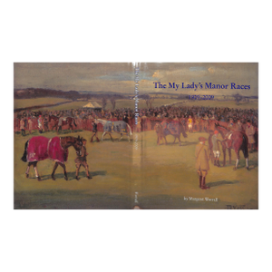 "The My Lady's Manor Races 1909-2009" Worrall, Margaret (Signed)