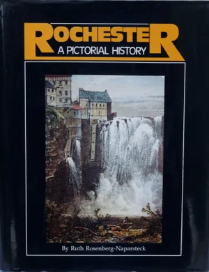 Rochester, a Pictorial History by Ruth Rosenberg-Naparsteck
