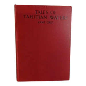 "Tales of Tahitian Waters", Zane Grey First Edition, 1931