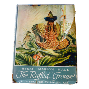 "The Ruffed Grouse" — Henry Marion Hall — First Edition 1946 — Oxford University Press — Illustrated by Ralph Ray