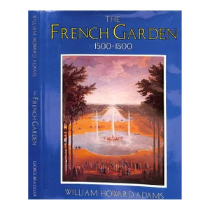 "The French Garden 1500-1800" 1979 Adams, William Howard