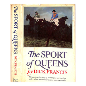 "The Sport of Queens: The Autobiography of Dick Francis" 1969 Francis, Dick
