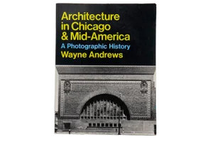 Architecture in Chicago & Mid-America - a Photographic History