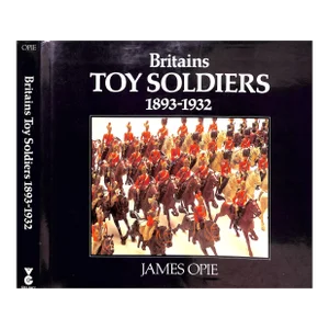 "Britains Toy Soldiers 1893-1932" 1985 Opie, James