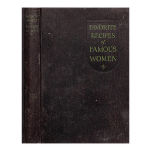 "Favorite Recipes of Famous Women" 1925 Stratton, Florence [Foreword By]