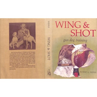 "Wing & Shot- Gun Dog Training" 1979 Wehle, Robert G. For Sale